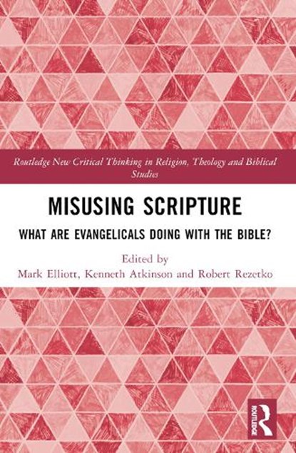 Misusing Scripture, Mark Elliott ; Kenneth Atkinson ; Robert Rezetko - Paperback - 9780367648176