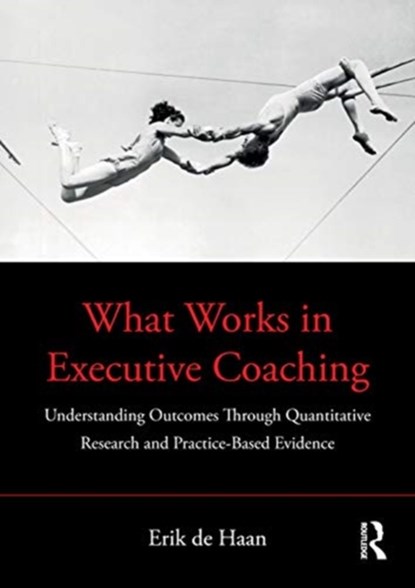 What Works in Executive Coaching, Erik de Haan - Paperback - 9780367649432