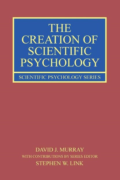 The Creation of Scientific Psychology, David J. (Queen’s University Murray ; Stephen W. (McMaster University Link - Paperback - 9780367649562