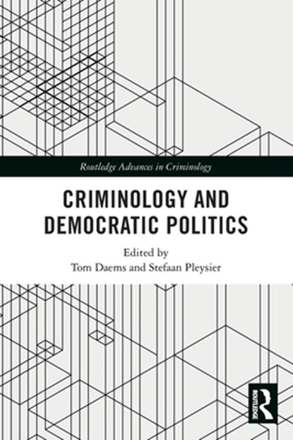 Criminology and Democratic Politics, Tom Daems ; Stefaan Pleysier - Paperback - 9780367652296