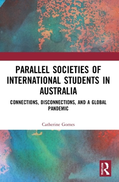 Parallel Societies of International Students in Australia, Catherine Gomes - Paperback - 9780367655358