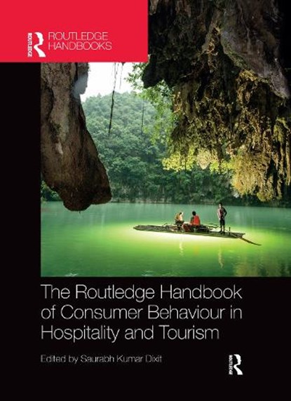 The Routledge Handbook of Consumer Behaviour in Hospitality and Tourism, Saurabh Kumar Dixit - Paperback - 9780367660062