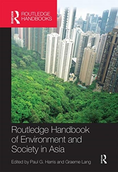 Routledge Handbook of Environment and Society in Asia, Paul G. Harris ; Graeme (City University of Hong Kong) Lang - Paperback - 9780367660123
