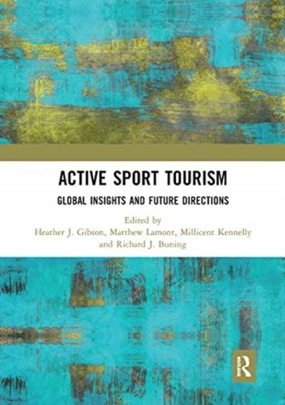 Active Sport Tourism, Heather J. Gibson ; Matthew Lamont ; Millicent Kennelly ; Richard J. Buning - Paperback - 9780367661588
