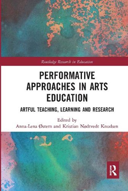 Performative Approaches in Arts Education, Anna-Lena (Norwegian University of Science and Technology) Østern ; Kristian Nødtvedt (Norwegian University of Science and Technology) Knudsen - Paperback - 9780367662127