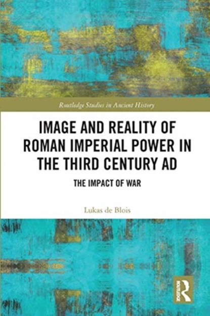 Image and Reality of Roman Imperial Power in the Third Century AD, Lukas de Blois - Paperback - 9780367665739
