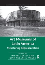 Art Museums of Latin America - Michele Greet ; Gina McDaniel Tarver - 9780367667009