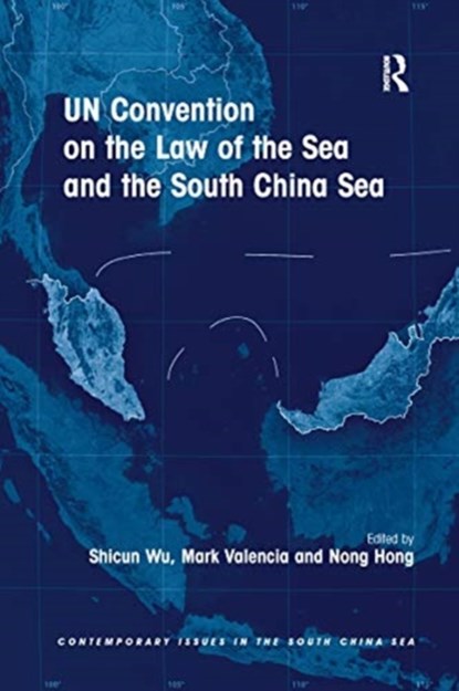 UN Convention on the Law of the Sea and the South China Sea, Shicun Wu ; Mark Valencia ; Nong Hong - Paperback - 9780367668693