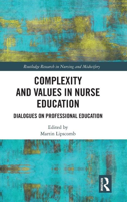 Complexity and Values in Nurse Education, Martin Lipscomb - Gebonden - 9780367672218