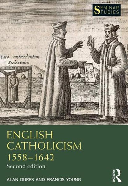 English Catholicism 1558–1642, Alan Dures ; Francis Young - Paperback - 9780367672300