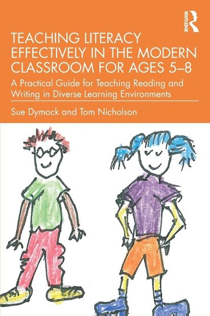 Teaching Literacy Effectively in the Modern Classroom for Ages 5–8, Sue (University of Waikato Dymock ; Tom (Massey University Nicholson - Paperback - 9780367673154