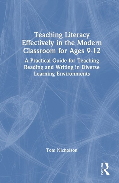 Teaching Literacy Effectively in the Modern Classroom for Ages 9-12, Tom (Massey University Nicholson - Gebonden - 9780367673192