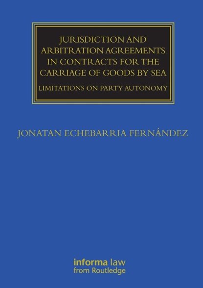 Jurisdiction and Arbitration Agreements in Contracts for the Carriage of Goods by Sea, Jonatan Echebarria Fernandez - Paperback - 9780367674809