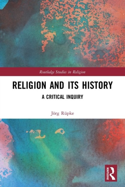 Religion and its History, Jorg Rupke - Paperback - 9780367677091
