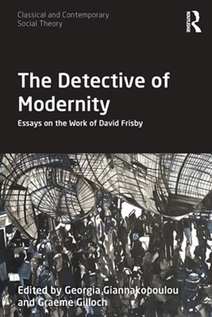The Detective of Modernity, GEORGIA (ACG-DEREE,  The American College of Greece) Giannakopoulou ; Graeme (Lancaster University, UK) Gilloch - Paperback - 9780367680268