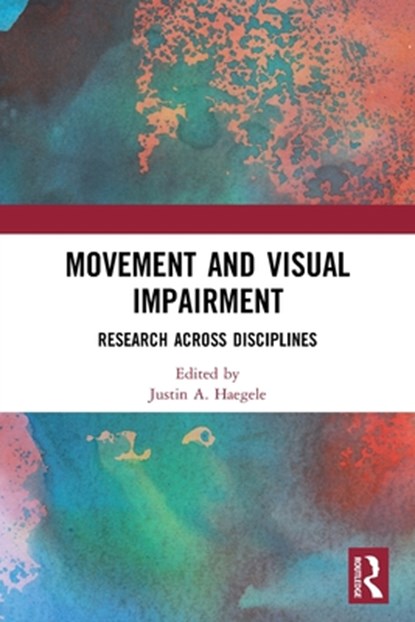 Movement and Visual Impairment, JUSTIN A. (OLD DOMINION UNIVERSITY,  USA) Haegele - Paperback - 9780367682392