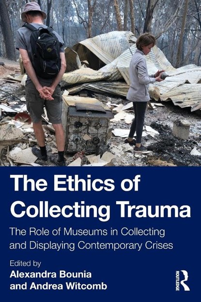 The Ethics of Collecting Trauma, Alexandra (University of the Aegean Bounia ; Andrea (Deakin University Witcomb - Paperback - 9780367682422