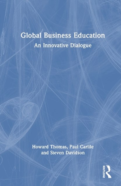 Global Business Education, Paul R. Carlile ; Steven H. Davidson ; Howard Thomas - Gebonden - 9780367682507