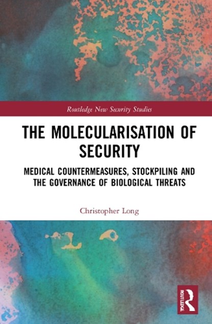The Molecularisation of Security, CHRISTOPHER (UNIVERSITY OF SUSSEX,  UK) Long - Gebonden - 9780367683603