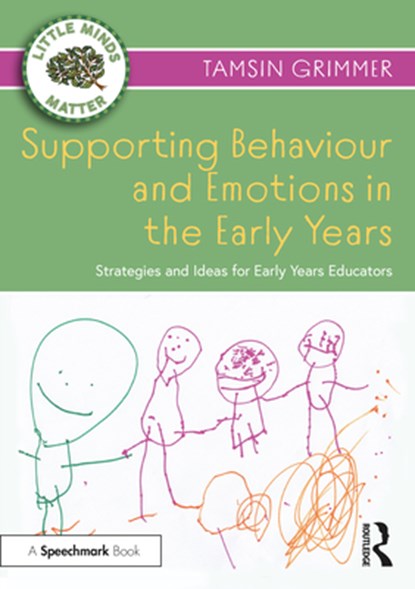 Supporting Behaviour and Emotions in the Early Years, Tamsin Grimmer - Paperback - 9780367684259