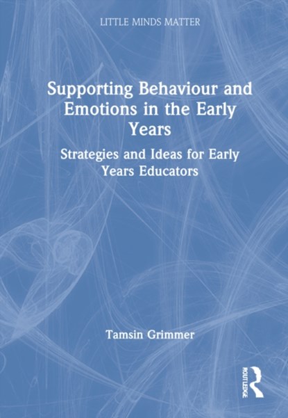Supporting Behaviour and Emotions in the Early Years, Tamsin Grimmer - Gebonden - 9780367684273