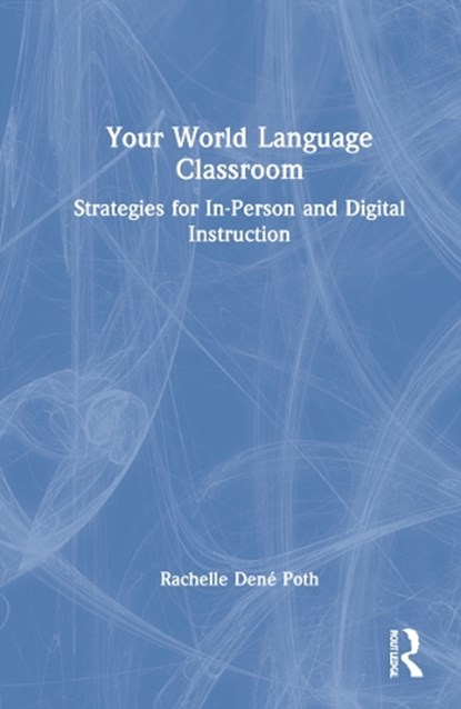 Your World Language Classroom, Rachelle Dene Poth - Gebonden - 9780367684679