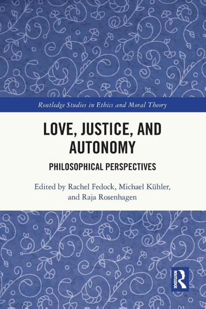 Love, Justice, and Autonomy, Rachel Fedock ; Michael Kuhler ; Raja Rosenhagen - Paperback - 9780367685706