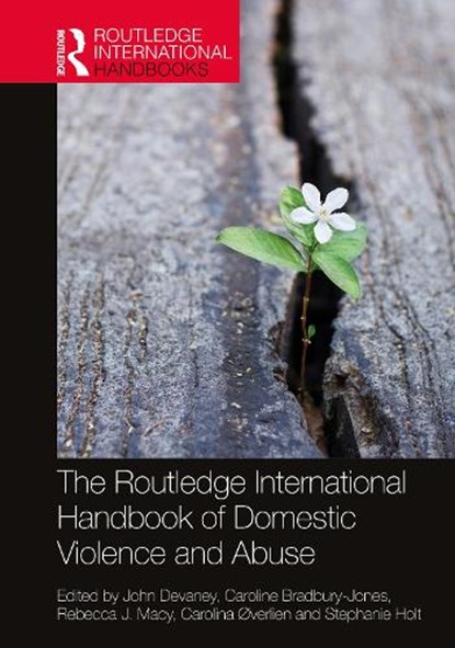 The Routledge International Handbook of Domestic Violence and Abuse, JOHN DEVANEY ; CAROLINE (UNIVERSITY OF BIRMINGHAM,  UK) Bradbury-Jones ; Rebecca J. Macy ; Carolina Øverlien ; Stephanie Holt - Paperback - 9780367686253