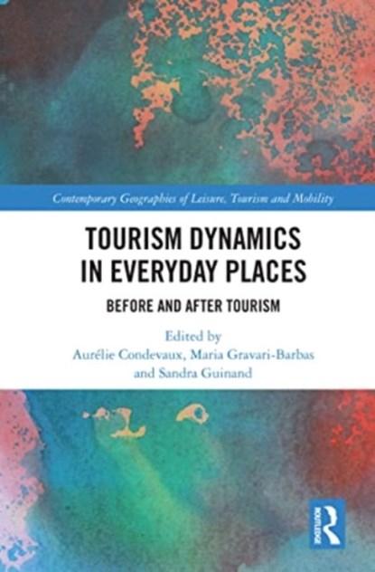 Tourism Dynamics in Everyday Places, Aurelie Condevaux ; Maria Gravari-Barbas ; Sandra Guinand - Paperback - 9780367686826
