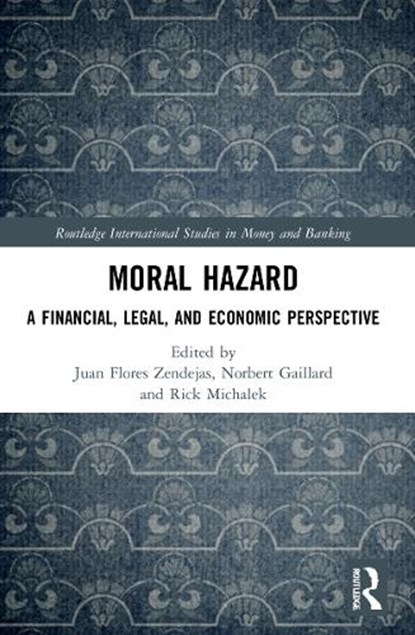 Moral Hazard, Juan Flores Zendejas ; Norbert Gaillard ; Rick Michalek - Paperback - 9780367688349