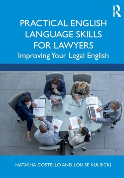 Practical English Language Skills for Lawyers, Natasha Costello ; Louise Kulbicki - Paperback - 9780367690465