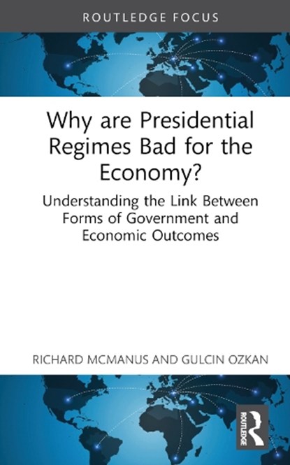 Why are Presidential Regimes Bad for the Economy?, Richard McManus ; Gulcin Ozkan - Gebonden - 9780367692865
