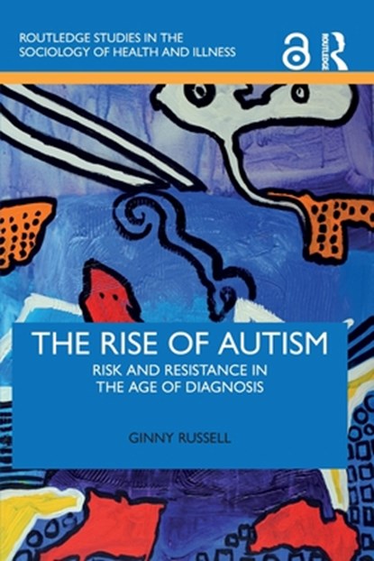 The Rise of Autism, GINNY (UNIVERSITY OF EXETER,  UK) Russell - Paperback - 9780367695460