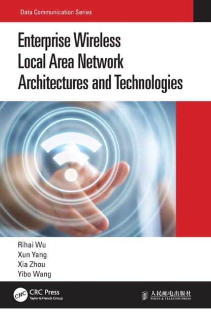 Enterprise Wireless Local Area Network Architectures and Technologies, Rihai Wu ; Xun Yang ; Xia Zhou ; Yibo Wang - Paperback - 9780367698751