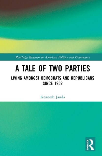 A Tale of Two Parties, KENNETH (NORTHWESTERN UNIVERSITY,  USA) Janda - Paperback - 9780367698768