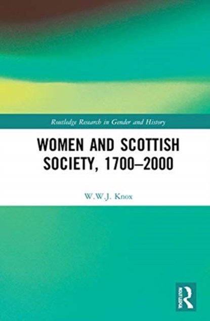 Women and Scottish Society, 1700-2000, W.W.J. (UNIVERSITY OF ST ANDREWS,  UK) Knox - Gebonden - 9780367700096