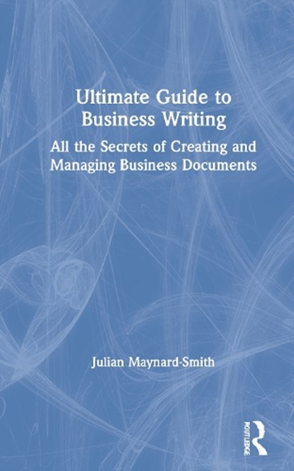 Ultimate Guide to Business Writing, Julian Maynard-Smith - Gebonden - 9780367700188