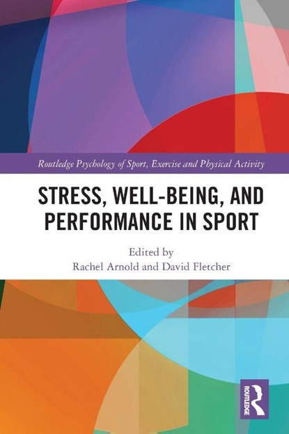 Stress, Well-Being, and Performance in Sport, Rachel Arnold ; David Fletcher - Paperback - 9780367700898