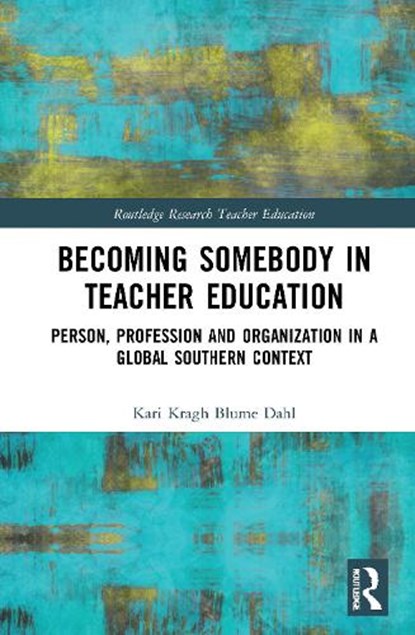 Becoming Somebody in Teacher Education, Kari Kragh Blume Dahl - Paperback - 9780367702021
