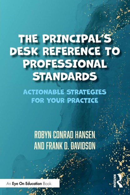 The Principal's Desk Reference to Professional Standards, Robyn Conrad (Northern Arizona University) Hansen ; Frank D. (Northern Arizona University) Davidson - Paperback - 9780367702687