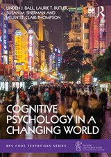 Cognitive Psychology in a Changing World - Linden Ball ; Laurie T. Butler ; Susan Sherman ; Helen St Clair-Thompson - 9780367703516
