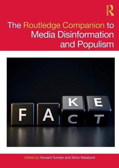 The Routledge Companion to Media Disinformation and Populism, HOWARD (CITY UNIVERSITY LONDON,  UK) Tumber ; Silvio (George Washington University, USA) Waisbord - Paperback - 9780367704919