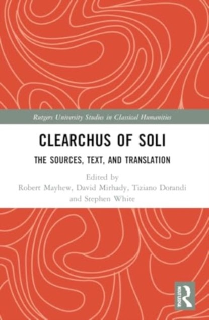 Clearchus of Soli, Robert Mayhew ; David C. (Simon Fraser University Mirhady ; Tiziano Dorandi - Paperback - 9780367706838