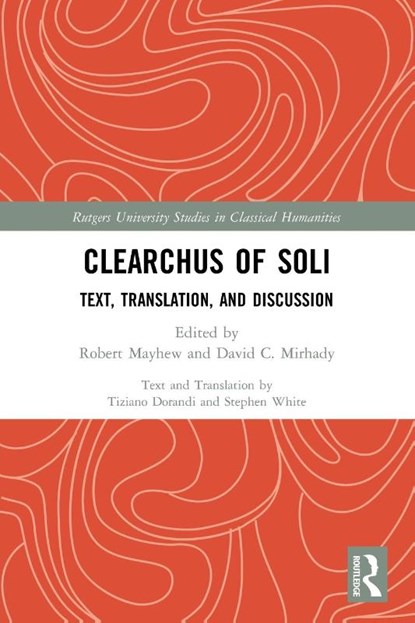 Clearchus of Soli, Robert Mayhew ; David C. (Simon Fraser University Mirhady ; Tiziano Dorandi - Paperback - 9780367706838