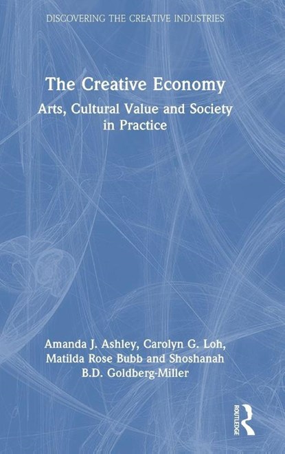 The Creative Economy, Amanda J. Ashley ; Carolyn G. Loh ; Matilda Rose Bubb ; Shoshanah B.D. Goldberg-Miller - Gebonden - 9780367707262