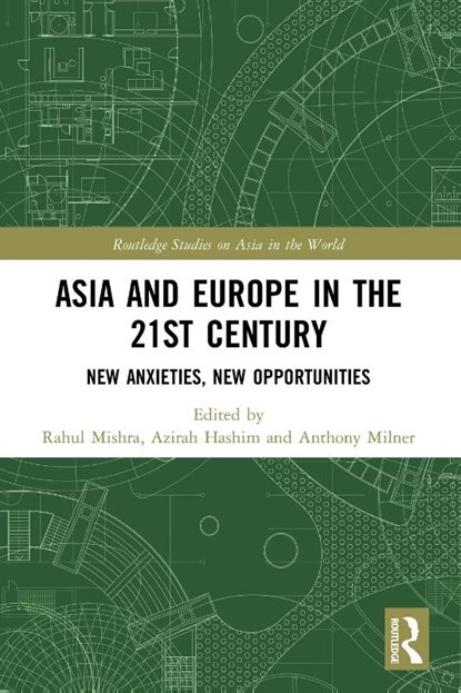 Asia and Europe in the 21st Century, Rahul (University of Malaya Mishra ; Azirah (University of Malaya Hashim ; Anthony (University of Melbourne Milner - Paperback - 9780367707972