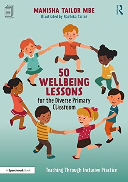 50 Wellbeing Lessons for the Diverse Primary Classroom, Manisha (Primary school practitioner and company director of Swaggarlicious Ltd) Tailor - Paperback - 9780367708252