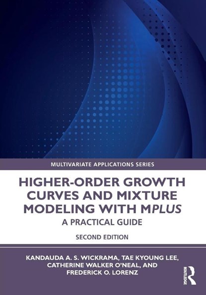 Higher-Order Growth Curves and Mixture Modeling with Mplus, Kandauda Wickrama ; Tae Kyoung (University of Georgia Lee ; Catherine Walker (University of Georgia O’Neal ; Frederick Lorenz - Paperback - 9780367711269