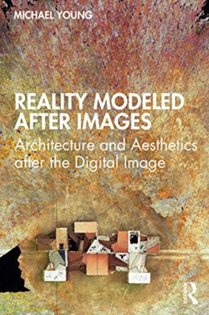 Reality Modeled After Images, Michael Young - Paperback - 9780367711832