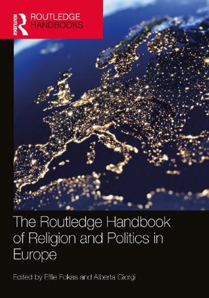 The Routledge Handbook of Religion and Politics in Europe, Effie Fokas ; Alberta Giorgi - Gebonden - 9780367715762